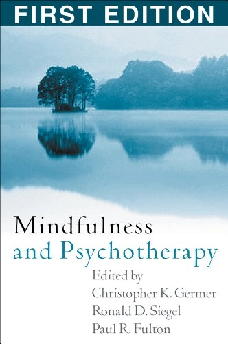 Mindfulness and psychotherapy; Christopher K Germer, Ronald D Siegel, Paul R Fulton; 2005
