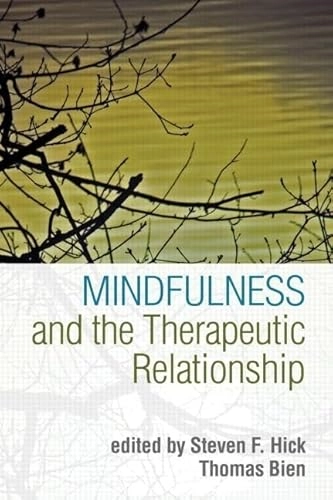 Mindfulness and the therapeutic relationship; Steven F Hick, Thomas Bien; 2008