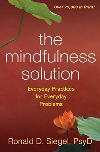 mindfulness solution : everyday practices for everyday problems [Elektronisk resurs]; Ronald D Siegel; 2009