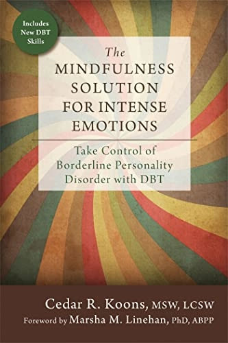 Mindfulness Solution for Intense Emotions; Cedar R Koons; 2016