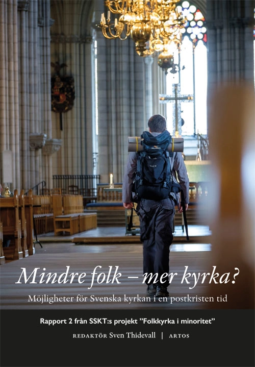 Mindre folk - mer kyrka? : möjligheter för Svenska kyrkan i en postkristen tid; Sven Thidevall; 2021