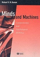 Minds and Machines: Connectionism and Psychological Modeling; Michael R. W. Dawson; 2003