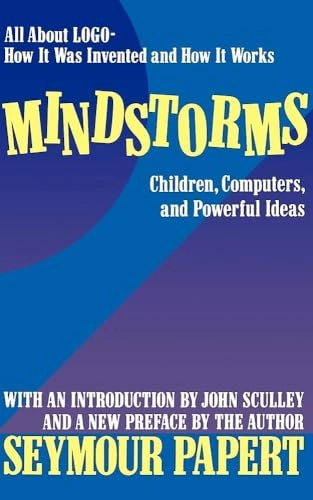 Mindstorms : children, computers, and powerful ideas; Seymour. Papert; 1993