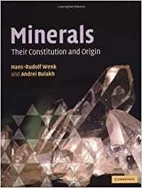 Minerals : their constitution and origin; Hans-Rudolf Wenk; 2004