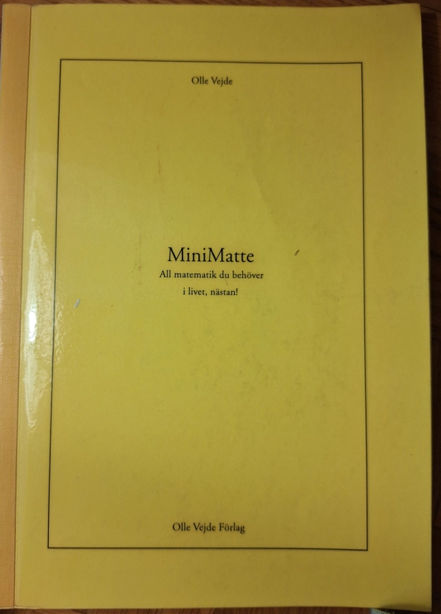 MiniMatte : all matematik du behöver i livet, nästan!; Olle Vejde; 2011