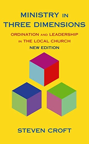 Ministry in Three Dimensions; Steven Croft; 2008