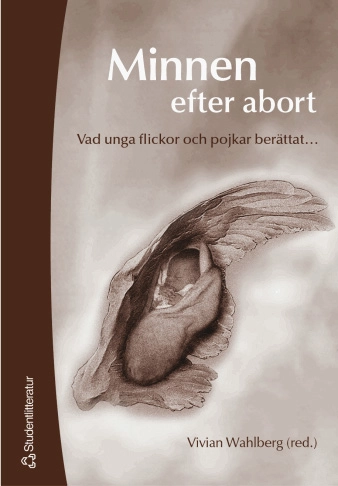 Minnen efter abort : vad unga flickor och pojkar berättat; Vivian Wahlberg; 2004