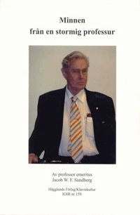 Minnen från en stormig professur : om svensk juridik och politik i det kalla krigets skugga; Jacob W. F. Sundberg; 2011