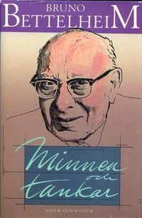 Minnen och tankar; B Bettelheim; 1991