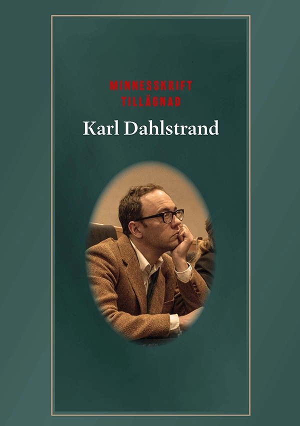 Minnesskrift tillägnad Karl Dahlstrand; Matthias Baier, Håkan Gustafsson, Claes Lernestedt, Niklas Selberg; 2025