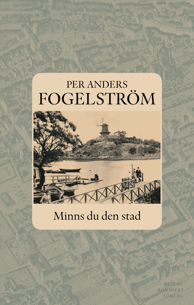 Minns du den stad; Per Anders Fogelström; 2007