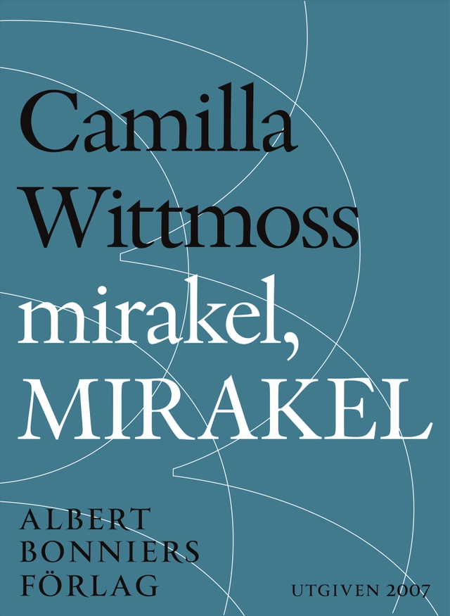 Mirakel, mirakel : berättelser; Camilla Wittmoss; 2014