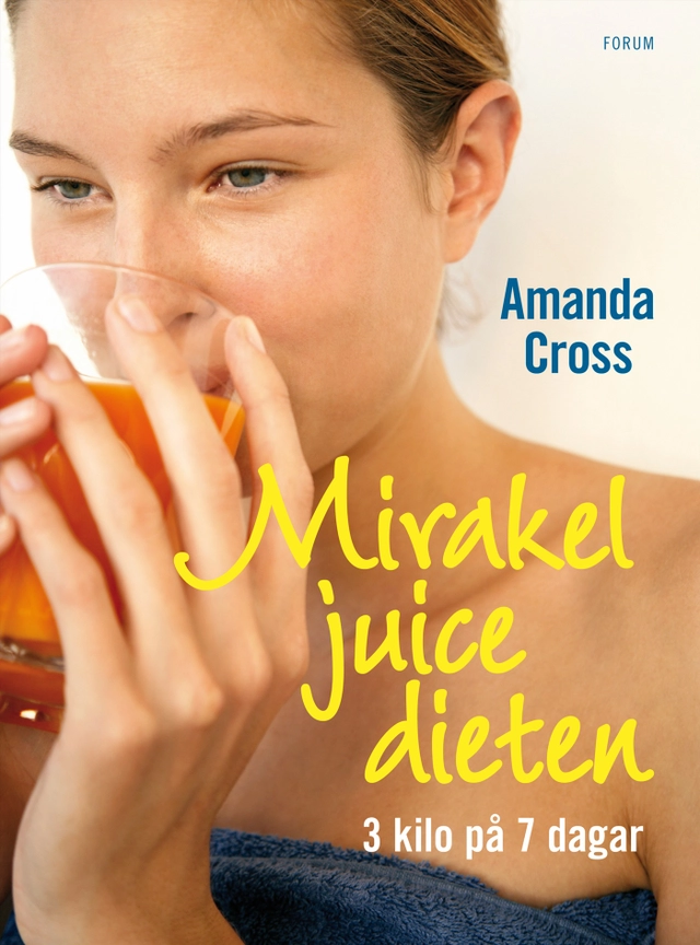 Mirakeljuicedieten : tre kilo på sju dagar; Amanda Cross; 2008