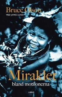 Miraklet bland motilonerna; Bruce Olsson, James Lund; 2007