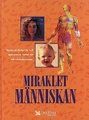 Miraklet människan : häpnadsväckande och spännande fakta om människokroppen; Annette Adams; 1998