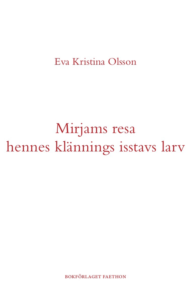 Mirjams resa hennes klännings isstavs larv; Eva Kristina Olsson; 2019