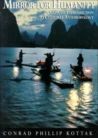 Mirror for humanity : a concise introduction to cultural anthropology; Conrad Phillip Kottak; 1996