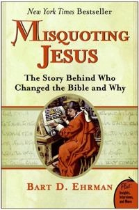 Misquoting Jesus : the story behind who changed the Bible and why; Bart D. Ehrman; 2005
