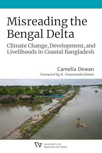 Misreading the Bengal Delta : climate change, development, and livelihoods in coastal Bangladesh; Camelia Dewan; 2021
