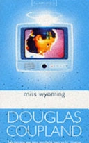 Miss Wyoming; Douglas Coupland; 2000