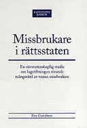 Missbrukare i rättsstaten : En rättsvetenskaplig studie om lagstiftningen rörande tvångsvård av vuxna missbrukare; Ewa Gustafsson; 2001
