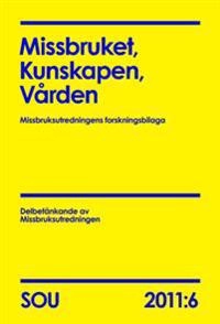 Missbruket, Kunskapen, Vården (SOU 2011:6) : Missbruksutredningens forskningsbilaga; Delbetänkande av Missbruksutredningen Socialdepartementet; 2011