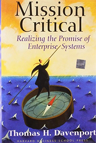 Mission critical : realizing the promise of enterprise systems; Thomas H. Davenport; 2000
