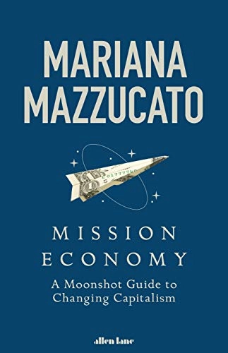 Mission Economy; Mariana Mazzucato; 2021