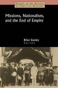 Missions, nationalism, and the end of empire; Brian Stanley, Alaine M. Low; 2003