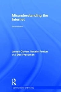 Misunderstanding the Internet; James Curran; 2016