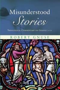 Misunderstood Stories; Robert Karl Gnuse; 2014