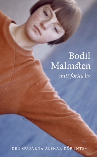 Mitt första liv : den gudarna älskar dör inte; Bodil Malmsten; 2007