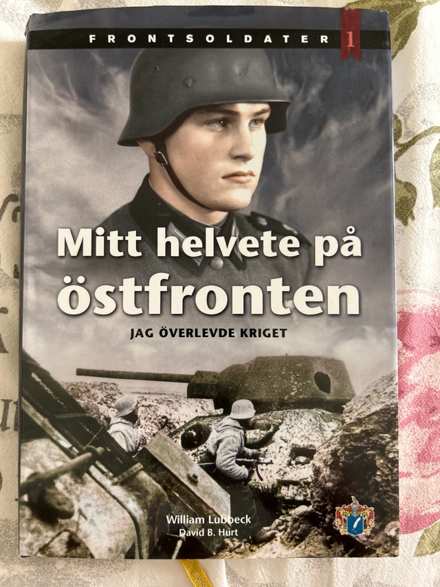 Mitt helvete på östfronten : jag överlevde kriget; William Lubbeck; 2013
