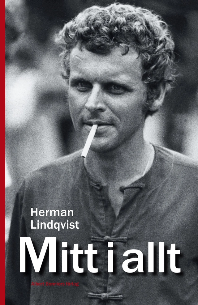 Mitt i allt : historien om Herman Lindqvist om han får berätta den själv; Herman Lindqvist; 2012