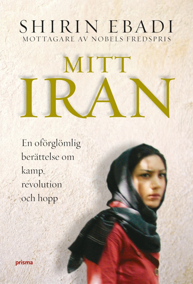 Mitt Iran : en berättelse om kamp, revolution och hopp; Shirin Ebadi; 2006