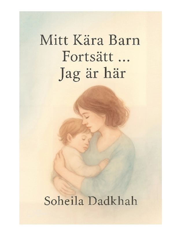 Mitt kära barn fortsätt, ... jag är här; Soheila Dadkhah; 2025