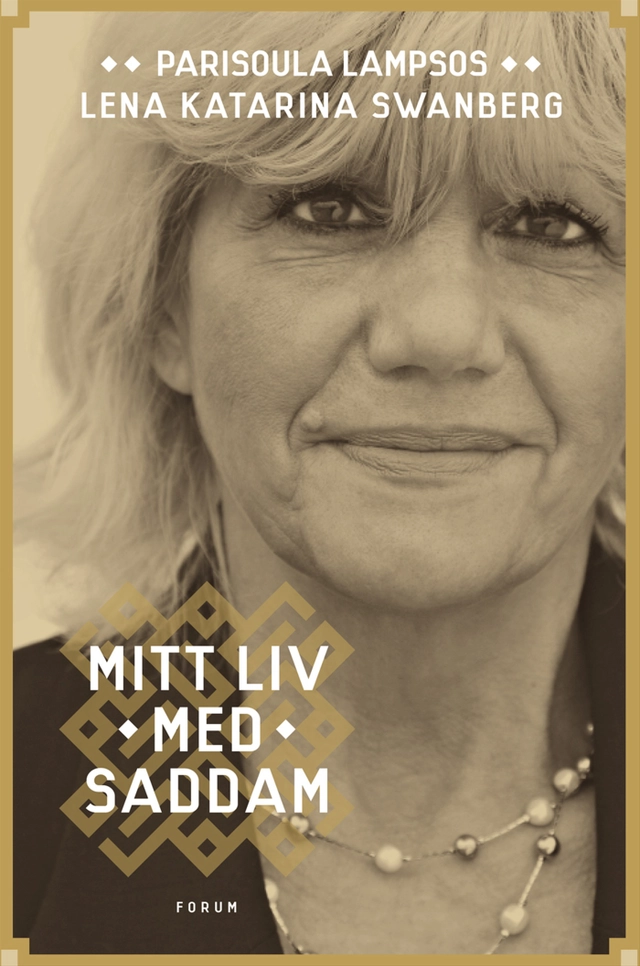 Mitt liv med Saddam; Lena Katarina Swanberg; 2010