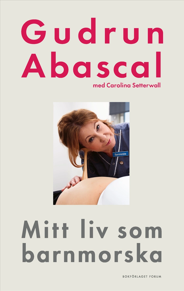 Mitt liv som barnmorska : femtio år i födandets tjänst; Gudrun Abascal, Carolina Setterwall; 2025