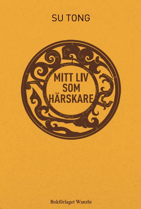 Mitt liv som härskare; Tong Su; 2021