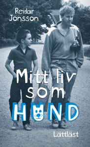 Mitt liv som hund / Lättläst; Reidar Jönsson; 2010