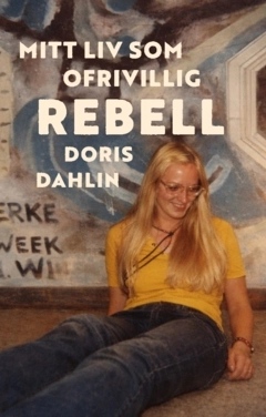 Mitt liv som ofrivillig rebell; Doris Dahlin; 2026