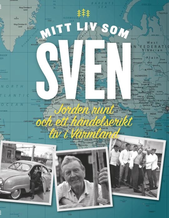 Mitt liv som Sven : jorden runt och ett händelserikt liv i Värmland; Anders Haglund; 2020