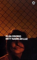 Mitt namn är Luz; Elsa Osorio; 2001