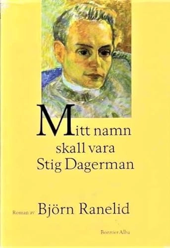 Mitt namn skall vara Stig Dagerman : roman; Björn Ranelid; 1993