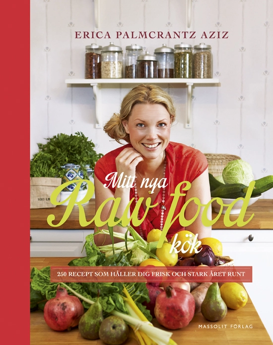 Mitt nya raw food-kök : 250 recept som håller dig frisk och stark året runt; Erica Palmcrantz Aziz; 2014