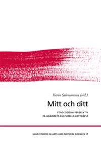 Mitt och ditt; Karin Salomonsson, Orvar Löfgren, Katarina Saltzman, Carina Sjöholm, Håkan Jönsson, Gabriella Nilsson, Kristofer Hansson, Markus Idvall, Åsa Alftberg, Charlotte Hagström, Jonas Frykman; 2018