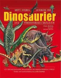 Mitt stora lexikon om dinosaurier och förhistoriska kräldjur; Chris McNab; 2012