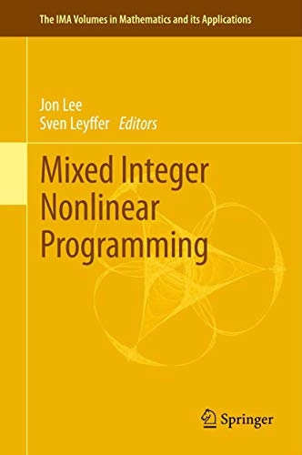 Mixed integer nonlinear programming; Jon . Lee, Sven. Leyffer; 2012