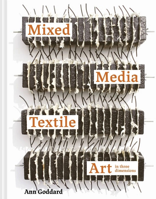 Mixed Media Textile Art in Three Dimensions; Ann Goddard; 2022