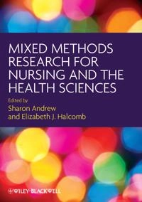 Mixed Methods Research for Nursing and the Health Sciences; Sharon Andrew, Elizabeth Halcomb; 2009